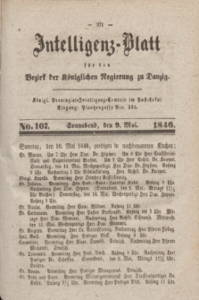 Intelligenz-Blatt für den Bezirk der Königlichen Regierung zu Danzig. 1846, No. 107 (9 Mai) + dod.