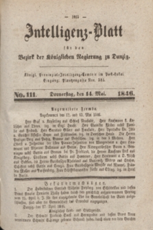 Intelligenz-Blatt für den Bezirk der Königlichen Regierung zu Danzig. 1846, No. 111 (14 Mai) + dod.