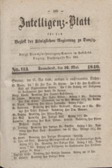 Intelligenz-Blatt für den Bezirk der Königlichen Regierung zu Danzig. 1846, No. 113 (16 Mai) + dod.