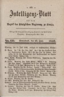 Intelligenz-Blatt für den Bezirk der Königlichen Regierung zu Danzig. 1846, No. 135 (13 Juni) + dod.
