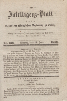 Intelligenz-Blatt für den Bezirk der Königlichen Regierung zu Danzig. 1846, No. 136 (15 Juni)