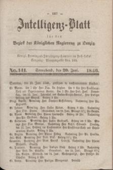 Intelligenz-Blatt für den Bezirk der Königlichen Regierung zu Danzig. 1846, No. 141 (20 Juni) + dod.