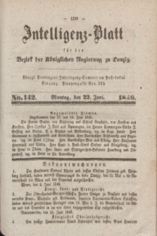 Intelligenz-Blatt für den Bezirk der Königlichen Regierung zu Danzig. 1846, No. 142 (22 Juni) + dod.