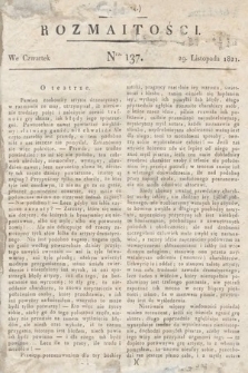 Rozmaitości : oddział literacki Gazety Lwowskiej. 1821, nr 137