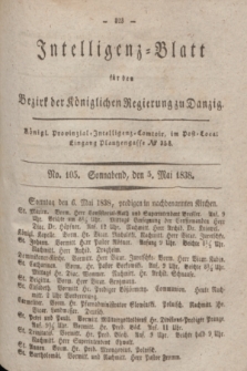Intelligenz-Blatt für den Bezirk der Königlichen Regierung zu Danzig. 1838, No. 105 (5 Mai) + dod.
