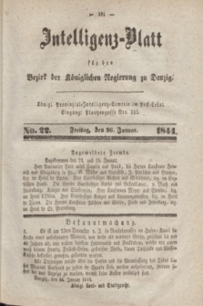 Intelligenz-Blatt für den Bezirk der Königlichen Regierung zu Danzig. 1844, No. 22 (26 Januar) + dod.