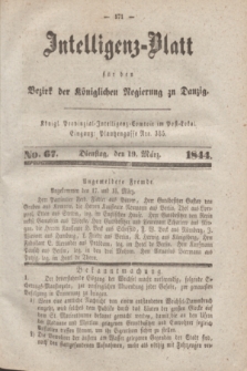 Intelligenz-Blatt für den Bezirk der Königlichen Regierung zu Danzig. 1844, No. 67 (19 März) + dod.