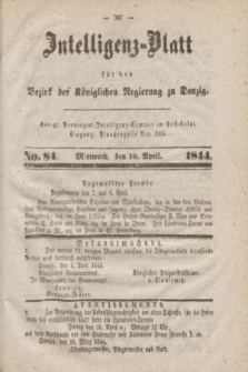 Intelligenz-Blatt für den Bezirk der Königlichen Regierung zu Danzig. 1844, No. 84 (10 April) + dod.