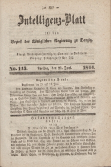 Intelligenz-Blatt für den Bezirk der Königlichen Regierung zu Danzig. 1844, No. 143 (21 Juni)