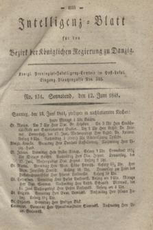 Intelligenz-Blatt für den Bezirk der Königlichen Regierung zu Danzig. 1841, No. 134 (12 Juni) + dod.