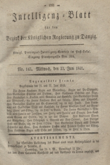 Intelligenz-Blatt für den Bezirk der Königlichen Regierung zu Danzig. 1841, No. 143 (23 Juni) + dod.