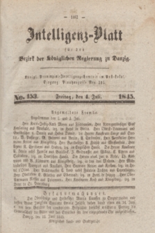 Intelligenz-Blatt für den Bezirk der Königlichen Regierung zu Danzig. 1845, No. 153 (4 Juli) + dod.