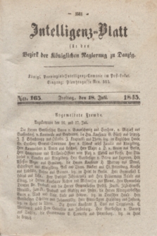 Intelligenz-Blatt für den Bezirk der Königlichen Regierung zu Danzig. 1845, No. 165 (18 Juli) + dod.