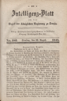 Intelligenz-Blatt für den Bezirk der Königlichen Regierung zu Danzig. 1845, No. 186 (12. August) + dod.