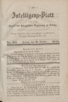 Intelligenz-Blatt für den Bezirk der Königlichen Regierung zu Danzig. 1845, No. 255 (31 October) + dod.