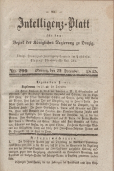 Intelligenz-Blatt für den Bezirk der Königlichen Regierung zu Danzig. 1845, No. 299 (22 December) + dod.