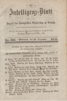 Intelligenz-Blatt für den Bezirk der Königlichen Regierung zu Danzig. 1845, No. 305 (31 December) + dod.