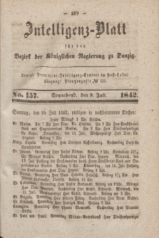 Intelligenz-Blatt für den Bezirk der Königlichen Regierung zu Danzig. 1842, No. 157 (9 Juli) + dod.