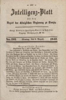 Intelligenz-Blatt für den Bezirk der Königlichen Regierung zu Danzig. 1842, No. 182 (8 August) + dod.