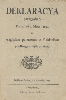 Deklaracya paragrafu 6. Edyktu od 1. Marca, 1744 : co względem puszczenia z Poddaństwa przestrzegane bydź powinne