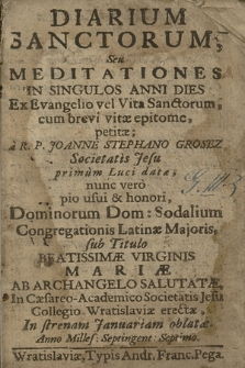 Diarium Sanctorum, Seu Meditationes In Singulos Anni Dies Ex Evangelio vel Vita Sanctorum, cum brevi vitæ epitome, petitæ