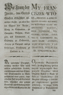 Wir Franz der Zweyte, von Gottes Gnaden erwählter römischer Kaiser [...] : [Inc.:] Die väterliche Sorgfalt [...] Gegeben in [...] Wien den 1ten April 1797 [...]