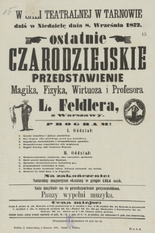 Ostatnie czarodziejskie przedstawienie Magika, Fizyka, Wirtuoza i Profesora L. Feldlera, z Warszawy