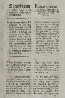 Verordnung der kaiserl. königl. bevollmächtigten westgalizischen Hofkommission : Den grösseren preussischen Silbermünzen bis zum Einsechstelhalter, und den pohlnischen neuen Scheidemünzen wird der fernere Umlauf nach dem um Patent vom 17ten April 1796 bestimmten Werth [...]. [Dat.:] Krakau den 27ten November 1797 = Rozporządzenie C. K. Pełnomocney Zadworney Komissyi Galicyi Zachodniey : Grubszey pruskiey monecie srebrney aż do szóstey częsci talara, i nowey polskiey monecie oddzielney pozwala się dalszy bieg wedle oznaczoney w Patencie pod dniem 17tym Kwietnia 1796. wartości [...]. [Dat.:] w Krakowie na dniu 27tym Listopada 1797