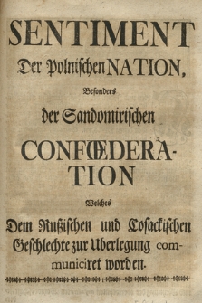 Sentiment Der polnischen Nation, Besonders der Sandomirischen Confœderation, Welches dem Russischen und Cosakischen Geschlechte zur Uberlegung communiciret worden