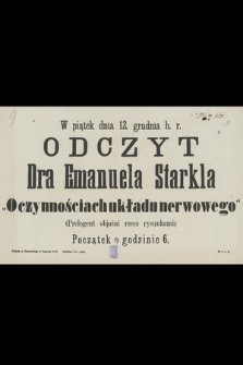 W piątek dnia 12. grudnia b. r. odczyt Dra Emanuela Starkla : „O czynnościach układu nerwowego”