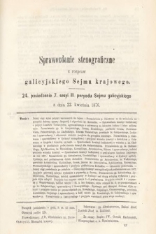 [Kadencja III, sesja VII, pos 24] Sprawozdanie Stenograficzne z Rozpraw Galicyjskiego Sejmu Krajowego. 24. Posiedzenie 7. Sesyi III. Peryodu Sejmu Galicyjskiego