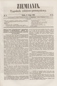 Ziemianin : tygodnik rolniczo-przemysłowy. 1864, № 6 (6 lutego)