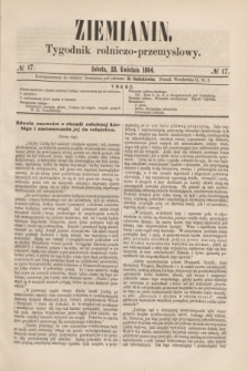 Ziemianin : tygodnik rolniczo-przemysłowy. 1864, № 17 (23 kwietnia)