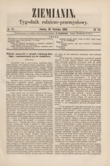 Ziemianin : tygodnik rolniczo-przemysłowy. 1864, № 18 (30 kwietnia)