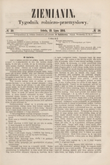 Ziemianin : tygodnik rolniczo-przemysłowy. 1864, № 30 (23 lipca)