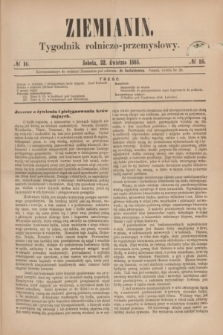 Ziemianin : tygodnik rolniczo-przemysłowy. 1865, № 16 (22 kwietnia)