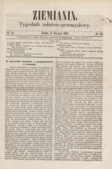 Ziemianin : tygodnik rolniczo-przemysłowy. 1865, № 22 (3 czerwca)