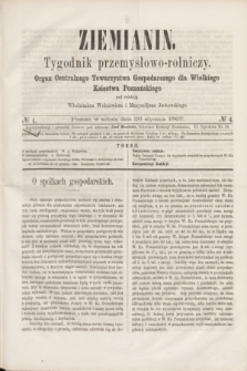 Ziemianin : tygodnik przemysłowo-rolniczy : Organ Centralnego Towarzystwa Gospodarczego dla Wielkiego Księstwa Poznańskiego. 1867, № 4 (26 stycznia)