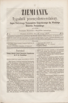 Ziemianin : tygodnik przemysłowo-rolniczy : Organ Centralnego Towarzystwa Gospodarczego dla Wielkiego Księstwa Poznańskiego. 1867, № 8 (23 lutego)