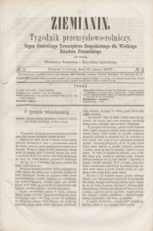 Ziemianin : tygodnik przemysłowo-rolniczy : Organ Centralnego Towarzystwa Gospodarczego dla Wielkiego Księstwa Poznańskiego. 1867, № 11 (16 marca)