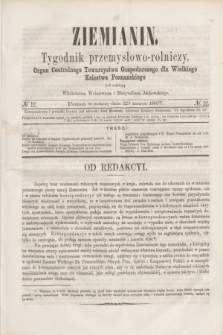Ziemianin : tygodnik przemysłowo-rolniczy : Organ Centralnego Towarzystwa Gospodarczego dla Wielkiego Księstwa Poznańskiego. 1867, № 12 (23 marca)