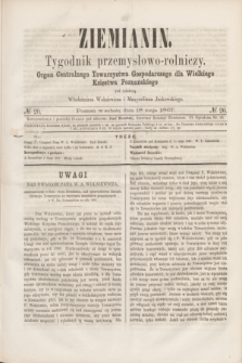 Ziemianin : tygodnik przemysłowo-rolniczy : Organ Centralnego Towarzystwa Gospodarczego dla Wielkiego Księstwa Poznańskiego. 1867, № 20 (18 maja)