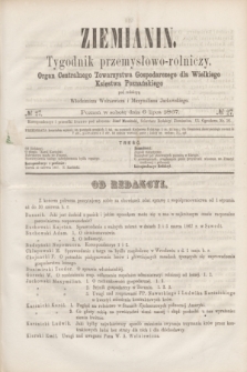 Ziemianin : tygodnik przemysłowo-rolniczy : Organ Centralnego Towarzystwa Gospodarczego dla Wielkiego Księstwa Poznańskiego. 1867, № 27 (6 lipca)