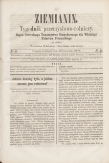 Ziemianin : tygodnik przemysłowo-rolniczy : Organ Centralnego Towarzystwa Gospodarczego dla Wielkiego Księstwa Poznańskiego. 1867, № 46 (16 listopada)