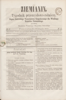 Ziemianin : tygodnik przemysłowo-rolniczy : Organ Centralnego Towarzystwa Gospodarczego dla Wielkiego Księstwa Poznańskiego. 1867, № 47 (23 listopada)