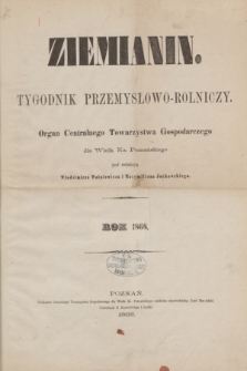 Ziemianin : tygodnik przemysłowo-rolniczy : Organ Centralnego Towarzystwa Gospodarczego dla Wielkiego Księstwa Poznańskiego. 1868, Spis