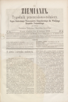 Ziemianin : tygodnik przemysłowo-rolniczy : Organ Centralnego Towarzystwa Gospodarczego dla Wielkiego Księstwa Poznańskiego. 1868, № 14 (4 kwietnia)