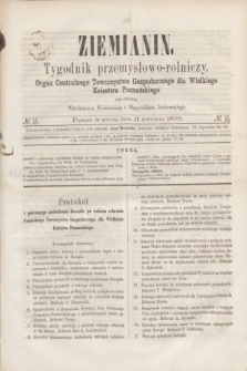 Ziemianin : tygodnik przemysłowo-rolniczy : Organ Centralnego Towarzystwa Gospodarczego dla Wielkiego Księstwa Poznańskiego. 1868, № 15 (11 kwietnia)