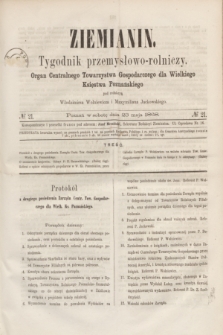 Ziemianin : tygodnik przemysłowo-rolniczy : Organ Centralnego Towarzystwa Gospodarczego dla Wielkiego Księstwa Poznańskiego. 1868, № 21 (23 maja)