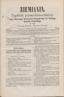 Ziemianin : tygodnik przemysłowo-rolniczy : Organ Centralnego Towarzystwa Gospodarczego dla Wielkiego Księstwa Poznańskiego. 1868, № 46 (14 listopada)